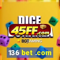 136 bet .com